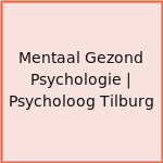 Mentaal Gezond Psychologie | Psycholoog Tilburg